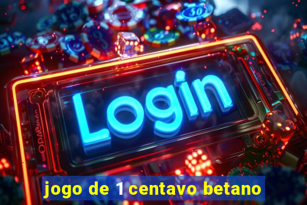 jogo de 1 centavo betano